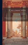 Callimachea: Hymni Cum Scholiis Veteribus Ad Codicum Fidem Recensiti Et Emendati, Epigrammata Recognita, Excursus Additi