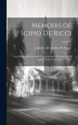 Memoirs of Scipio De Ricci: Late Bishop of Pistoia and Prato, Reformer of Catholicism in Tuscany Under the Reign of Leopold, Volume 1