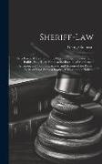 Sheriff-Law: Or, a Practical Treatise On the Office of Sheriff, Undersheriff, Bailiffs, Etc., Their Duties at the Election of Membe
