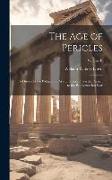 The Age of Pericles: A History of the Politics and Arts of Greece from the Persian to the Peloponnesian War, Volume II