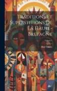 Traditions Et Superstitions De La Haute-Bretagne, Volume 1