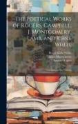 The Poetical Works of Rogers, Campbell, J. Montgomery, Lamb, and Kirke White: Complete in One Volume