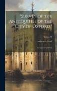 "Survey of the Anitiquities of the City of Oxford,": Composed in 1661-6, Volume 37