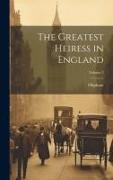 The Greatest Heiress in England, Volume 3