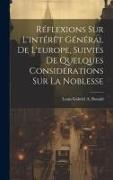 Réflexions Sur L'intérêt Général De L'europe, Suivies De Quelques Considérations Sur La Noblesse