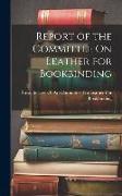 Report of the Committee On Leather for Bookbinding