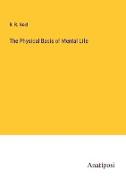 The Physical Basis of Mental Life
