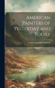 American Painters of Yesterday and Today