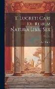 T. Lucreti Cari De Rerum Natura Libri Sex, Volume 2