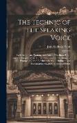The Technic of the Speaking Voice: Its Development, Training, and Artistic Use, Based Upon Rush's Philosophy of the Human Voice, and the Teaching and