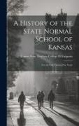 A History of the State Normal School of Kansas: For the First Twenty-Five Years