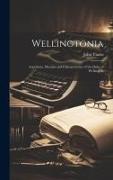 Wellingtonia: Anecdotes, Maxims and Characteristics of the Duke of Wellington