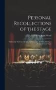 Personal Recollections of the Stage: Embracing Notices of Actors, Authors, and Auditors, During a Period of Forty Years