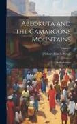 Abeokuta and the Camaroons Mountains: An Exploration, Volume 2