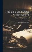 The Life of Marie Antoinette, Translated From the French