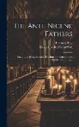 The Ante-Nicene Fathers: Lactantius, [Etc.], Apostolic Teaching and Constitutions, Homily, and Liturgies
