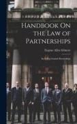 Handbook On the Law of Partnerships: Including Limited Partnerships
