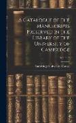 A Catalogue of the Manuscripts Preserved in the Library of the University of Cambridge, Volume 5