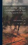 Civil History of the Government of the Confederate States: With Some Personal Reminiscences, Volume 2