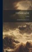 Henriade: An Epick Poem. in Ten Canto's