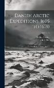 Danish Arctic Expeditions, 1605 to 1620: In Two Books, Volume 1, Volume 96