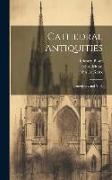Cathedral Antiquities: Canterbury and York
