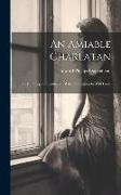 An Amiable Charlatan: By E. Phillips Oppenheim... With Illustrations by Will Grefe