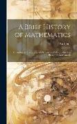 A Brief History of Mathematics: An Authorized Translation of Dr. Karl Fink's Geschichte Der Elementar-Mathematik