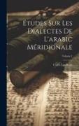 Études Sur Les Dialectes De L'arabic Méridionale, Volume 1