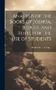 Analysis of the Books of Joshua, Judges, and Ruth, for the Use of Students