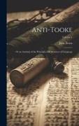 Anti-Tooke: Or an Analysis of the Principles and Structure of Language, Volume 1