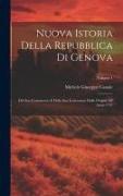 Nuova Istoria Della Repubblica Di Genova: Del Suo Commercio E Della Sua Letteratura Dalle Origini All' Anno 1797, Volume 1