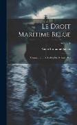 Le Droit Maritime Belge: Commentaire De La Loi Du 21 Août 1879, Volume 1