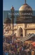 Indian Famines: Their Causes and Remedies