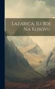 Lazarica, Ili Boj Na Kosovu