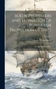 Screw Propellers and Estimation of Power for Propulsion of Ships: Also Air-Ship Propellers, Volume 1