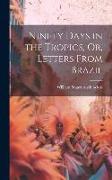 Ninety Days in the Tropics, Or, Letters From Brazil