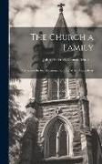 The Church a Family: 12 Sermons On the Occasional Services of the Prayer-Book