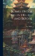 Burma Under British Rule--And Before, Volume 1