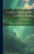 Carols Old and Carols New: For Use at Christmas and Other Seasons of the Christian Year