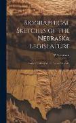 Biographical Sketches of the Nebraska Legislature, and National and State Officers of Nebraska