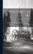 With Christ at Sea: A Personal Record of Religious Experiences On Board Ship for Fifteen Years