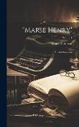 "Marse Henry": An Autobiography, Volume 1