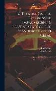 A Treatise On the Progressive Improvement & Present State of the Manufactures in Metal, Volume 2