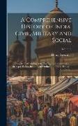 A Comprehensive History of India, Civil, Military and Social: From the First Landing of the English, to the Suppression of the Sepoy Revolt, Including