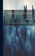 Fors Clavigera: Letters to the Workmen and Labourers of Great Britain, Volume 7