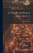 A Tour in Italy and Sicily