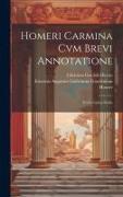 Homeri Carmina Cvm Brevi Annotatione: Versio Latina Iliadis