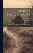Milton's Poetical Works: With Life, Critical Dissertation, and Explanatory Notes, Volume 1
