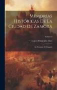 Memorias Históricas De La Ciudad De Zamora: Su Provincia Y Obispado, Volume 3